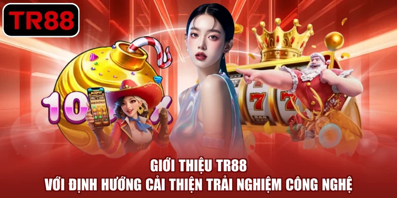 Giới thiệu TR88 với định hướng cải thiện trải nghiệm công nghệ