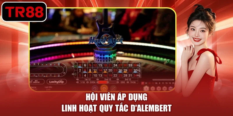 Hội viên áp dụng linh hoạt quy tắc D’Alembert