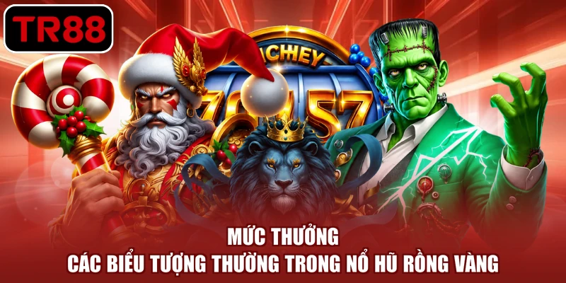 Mức thưởng các biểu tượng thường trong nổ hũ rồng vàng