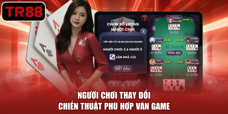 Người chơi thay đổi chiến thuật phù hợp ván game