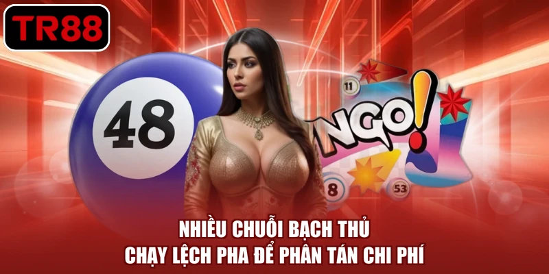 Nhiều chuỗi bạch thủ chạy lệch pha để phân tán chi phí