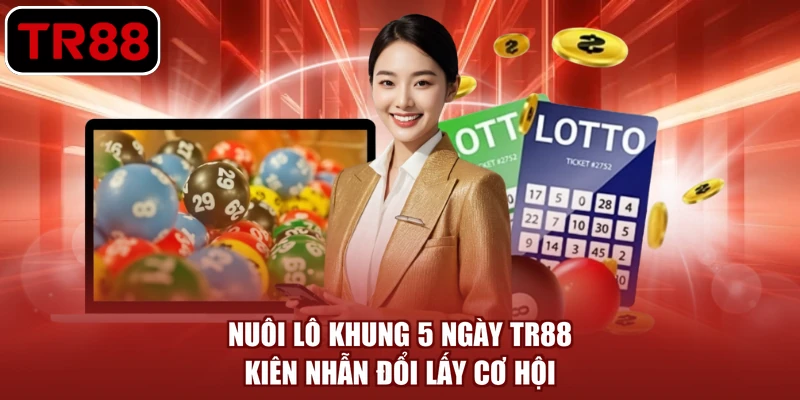 nuôi lô khung 5 ngày