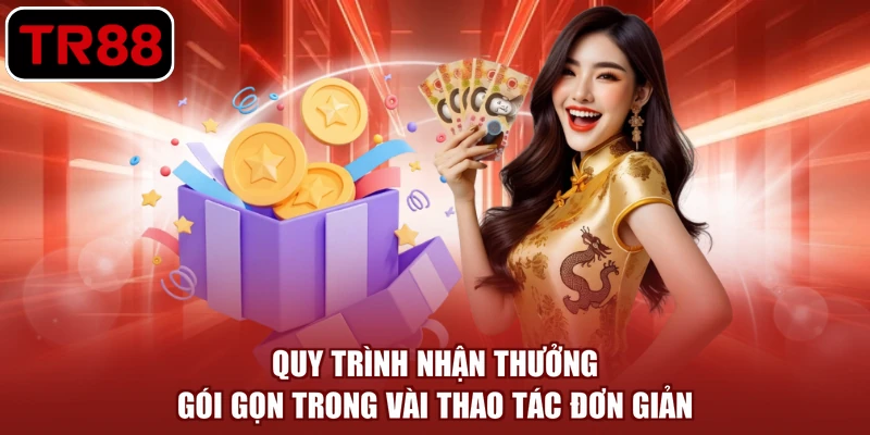 Quy trình nhận thưởng gói gọn trong vài thao tác đơn giản