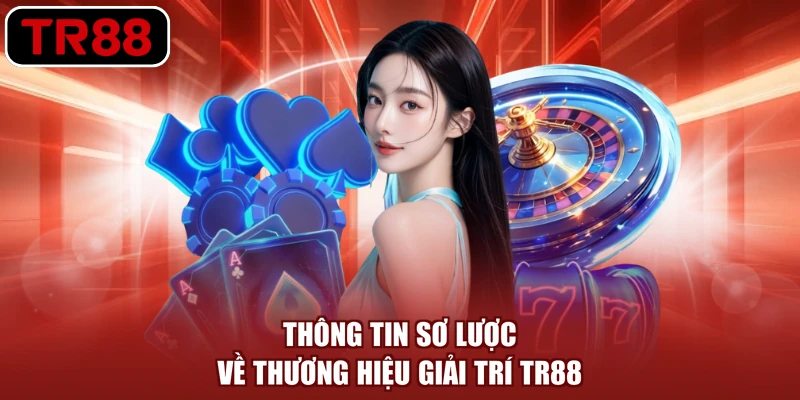 Thông tin sơ lược về thương hiệu giải trí TR88